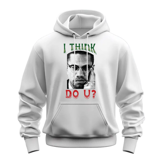 I THINK! DO YOU? MALCOM X PNC HOODIE - WHITE